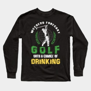 Weekend Forecast Golf With A Chance Of Drinking Long Sleeve T-Shirt